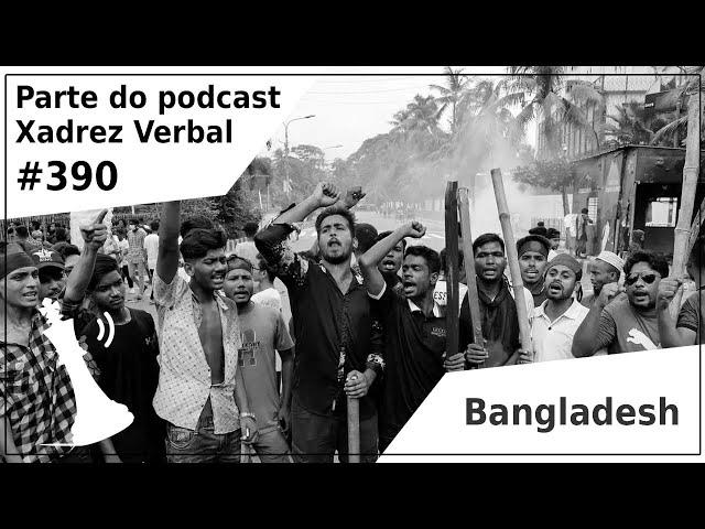 Bangladesh e Oriente Médio - Xadrez Verbal Podcast #390