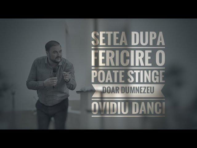 Ovidiu Danci | SETEA DUPĂ FERICIRE O POATE STINGE DOAR DUMNEZEU | Biserica Betleem, Arad