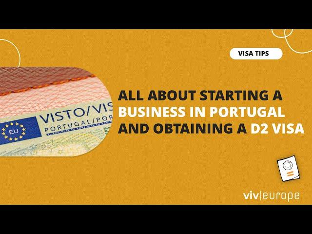 All About Starting a Business in Portugal and Obtaining a D2 Visa!