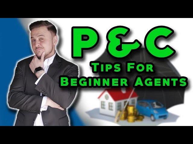 Tips for BEGINNERS Property and Casualty Insurance Agents