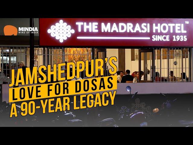 Jamshedpur’s Love for Dosas | A 90-Year Legacy | The Madrasi Hotel