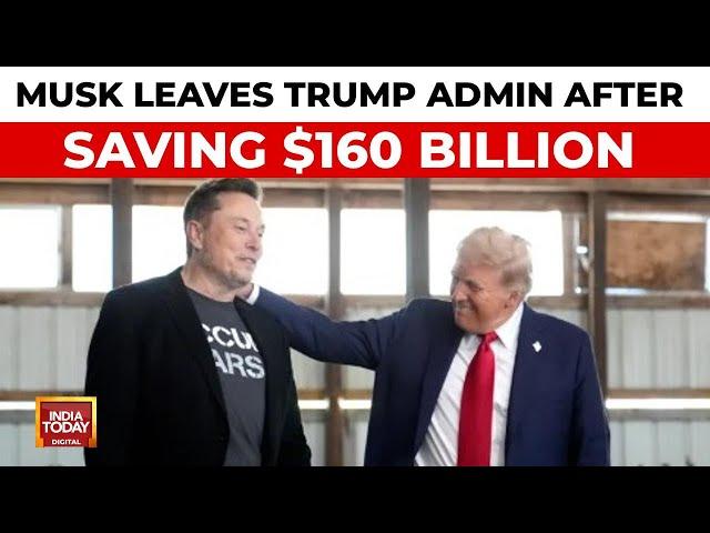 Elon Musk Exits Trump Administration After Spearheading Cost-Cutting Efforts | India Today
