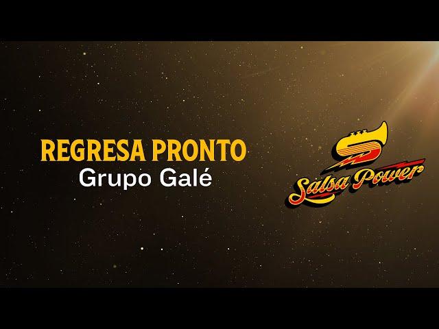 Regresa Pronto, Grupo Galé, Video Letra - Salsa Power