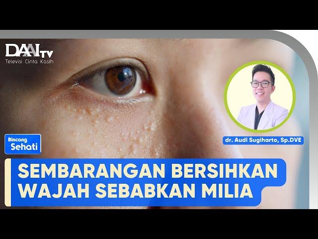 Tips Hilangkan Milia | Bincang Sehati