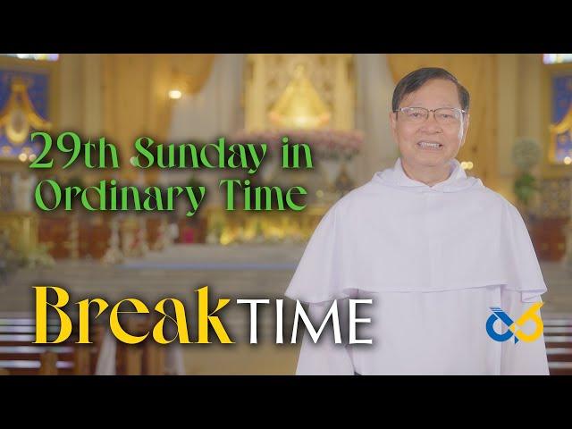 Break Time - October 20, 2024 - 29th Sunday in Ordinary Time with Rev. fr. Ramonclaro Mendez, O.P.