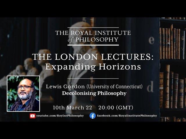 Decolonising Philosophy - Lewis Gordon for the Royal Institute of Philosophy