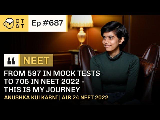 CTwT E687 - AIR 24 NEET 2022 Topper Anushka Kulkarni, AIIMS Delhi | 705/715 Marks