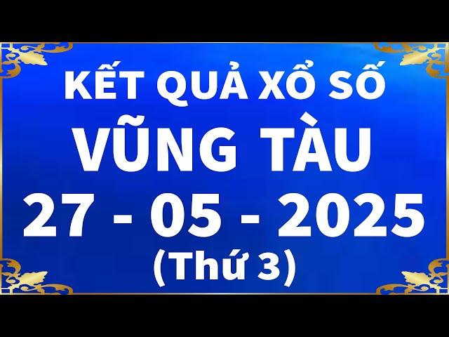 Xổ số Vũng Tàu ngày 27 tháng 5 - XSVT - SXVT - KQXSVT - XSVTAU | Xổ số kiến thiết Vũng Tàu hôm nay