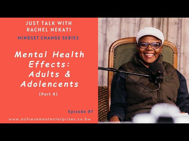 Mental Health Effects :Adults & Adolencents || Just Talk With Rachel Ep.97