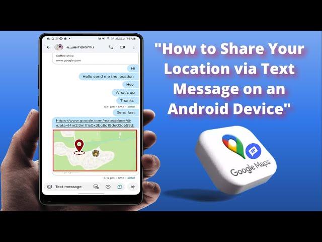 How to Share Location via Text Message on Android Device