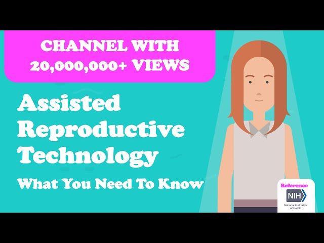 Assisted Reproductive Technology - Overview. What You Need To Know