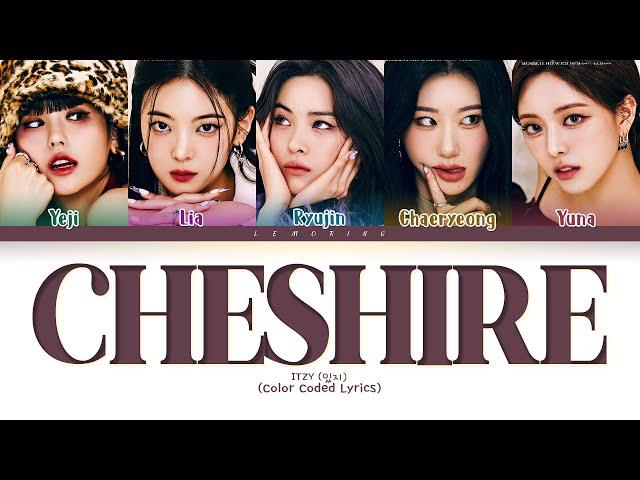 ITZY Cheshire Lyrics (있지 Cheshire 가사) [Color Coded Lyrics/Han/Rom/Eng]