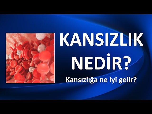 KANSIZLIK NEDENLERİ VE KANSIZLIĞA NE İYİ GELİR?