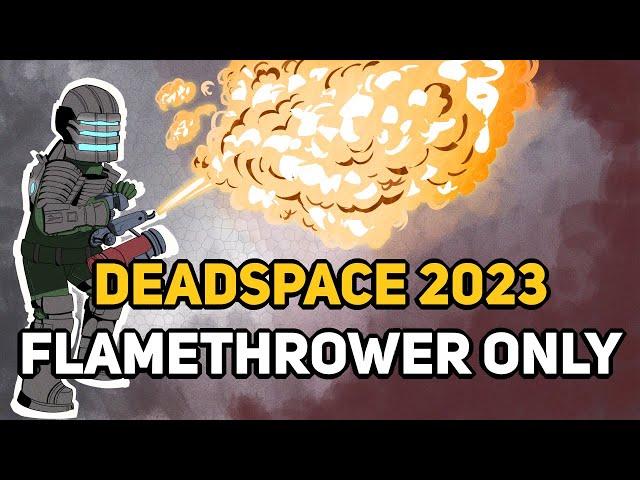 Can You Beat DEAD SPACE 2023 With Only a Flamethrower?