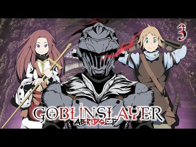 Goblin Slayer Abridged (Goblin Slayer Parody) - Episode 3