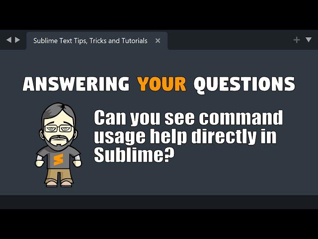 [QA02] Is there a way to get command help from within Sublime?