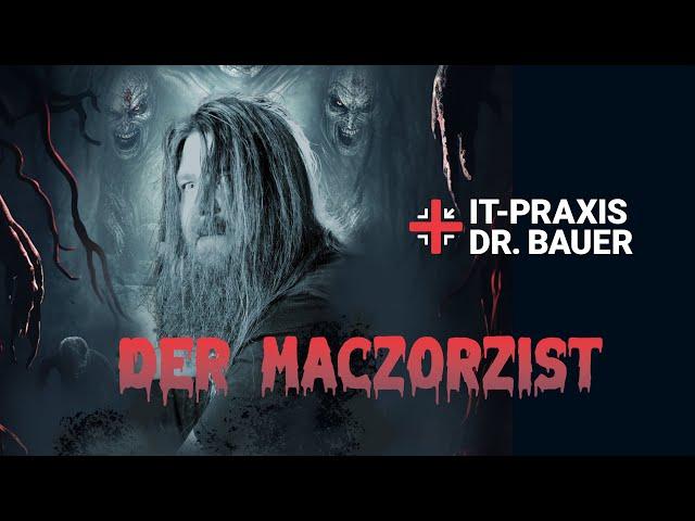 IT-Praxis Dr. Bauer | DER MACZORZIST | Halloween Special