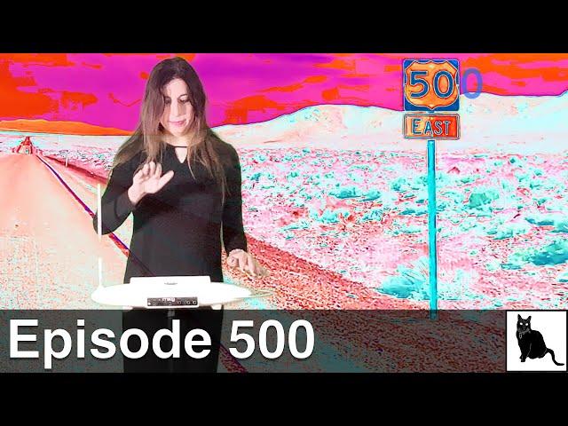 Episode 500! With synthesizers, highways, a theremin, and cats