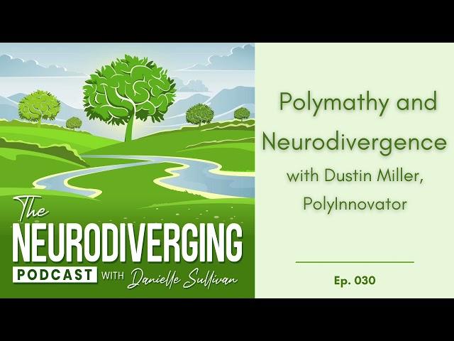 Ep 30 // Polymathy and Neurodivergence with Dustin Miller, PolyInnovator