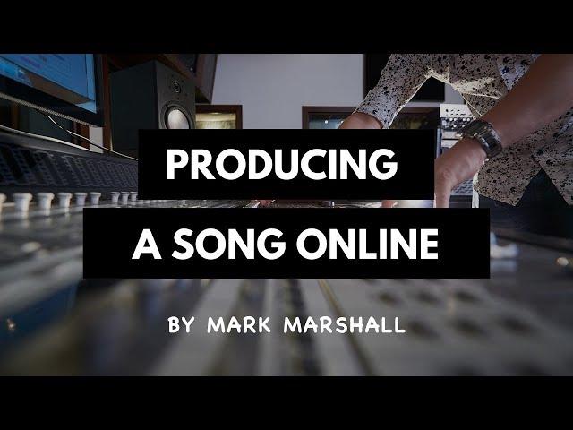 Producing A Song Online With Mark Marshall