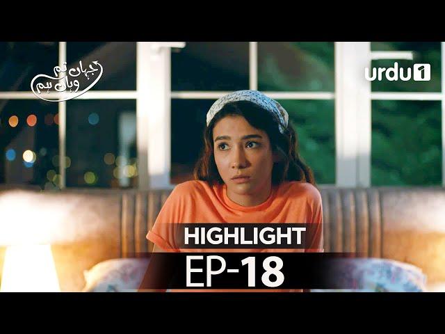 Jahan Tum Wahan Hum | Episode 18| Highlight | Turkish Drama | Every where I Go