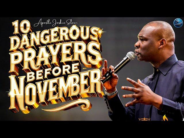 10 Dangerous Prayers You Must Say Before November! | Apostle Joshua Selman #midnightprayers