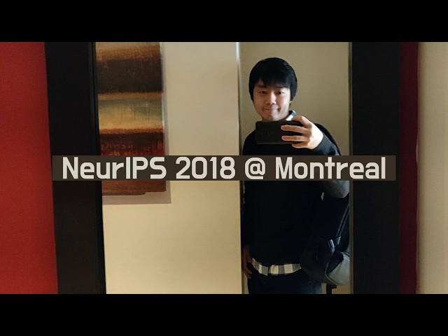 #V.2. 최고의 딥러닝 학회 NeurIPS (NIPS) 2018 #VLOG