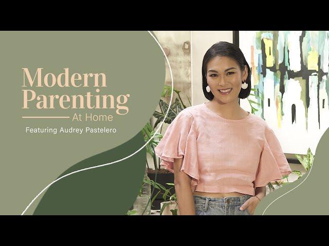 Modern Parenting At Home with Audrey Pastelero