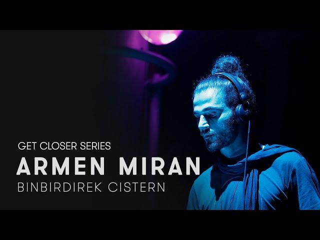 Armen Miran at Cistern for Get Closer (HOOMIDAAS NIGHT)