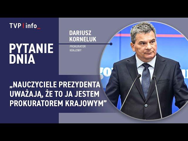 D. Korneluk: Nauczyciele prezydenta uważają, że to ja jestem prokuratorem krajowym | PYTANIE DNIA