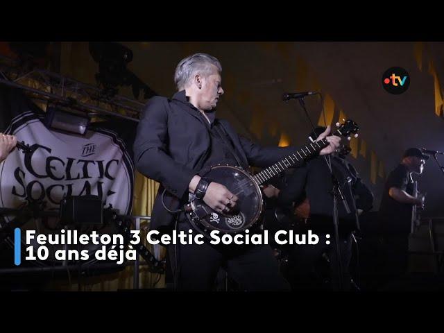 Feuilleton 3 Celtic Social Club 10 ans déjà