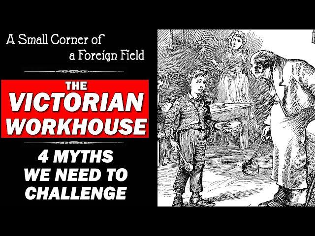 Four Myths of the Victorian Workhouse || Social History