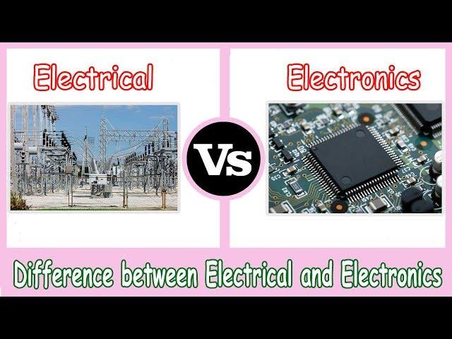 Electrical vs Electronics - Difference Between Electrical and Electronics