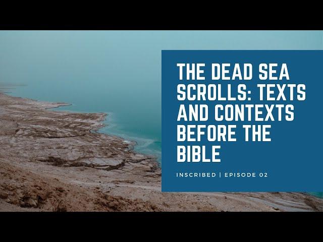 What Are the Dead Sea Scrolls and Why Do They Matter?