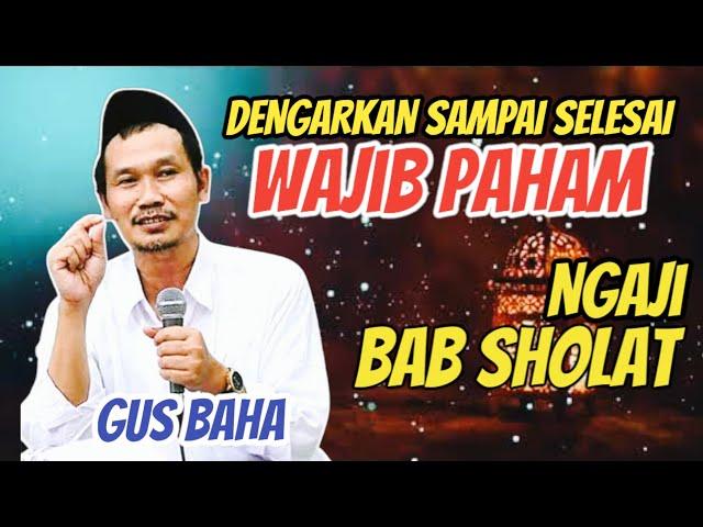 Simak Baik Baik Biar Tidak Keliru Ngaji Bab Sholat Gus Baha