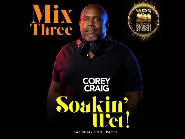 Corey Craig - WPPS Soakin Wet Pool Party Mix Three