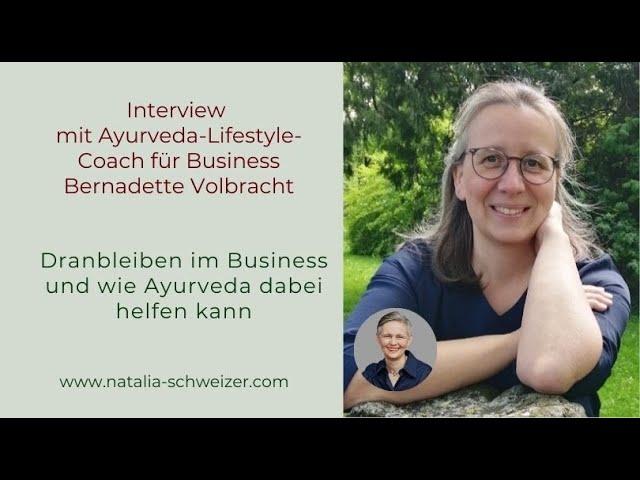 Dranbleiben im Business und wie Ayurveda dabei helfen kann. Interview mit Bernadette Volbracht.