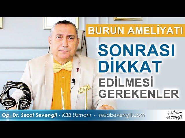 Burun Ameliyatı Sonrası Dikkat Edilmesi Gerekenler Nelerdir? | Op. Dr. Sezai Sevengil - KBB Uzmanı