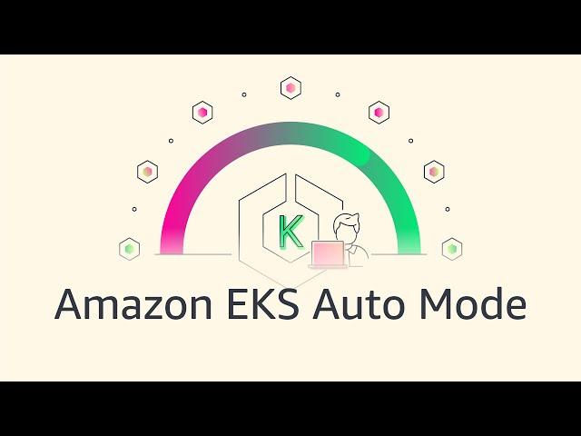 Amazon EKS Auto Mode Explained | Amazon Web Services