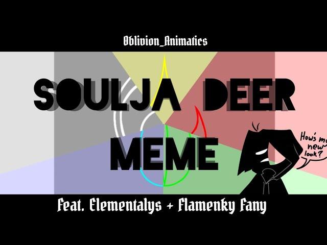 Soulja Deer meme | Feat. Elementalys | Gift for @FlamenkyFany  !