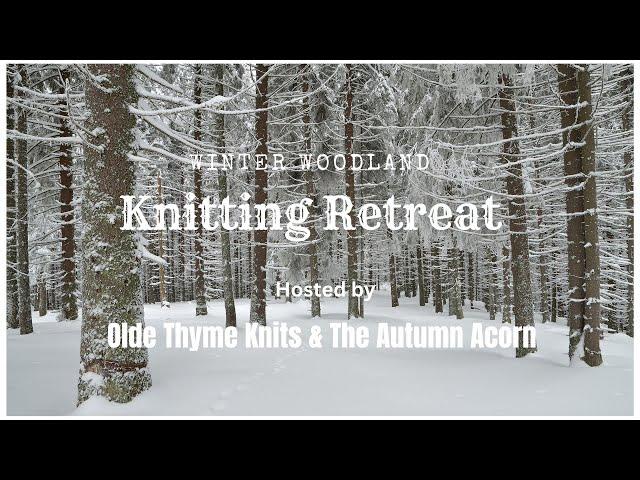 Winter Woodland Retreat 2025 - #knit #knitting #knittingpodcast @OldeThymeKnits @TheAutumnAcornKnits