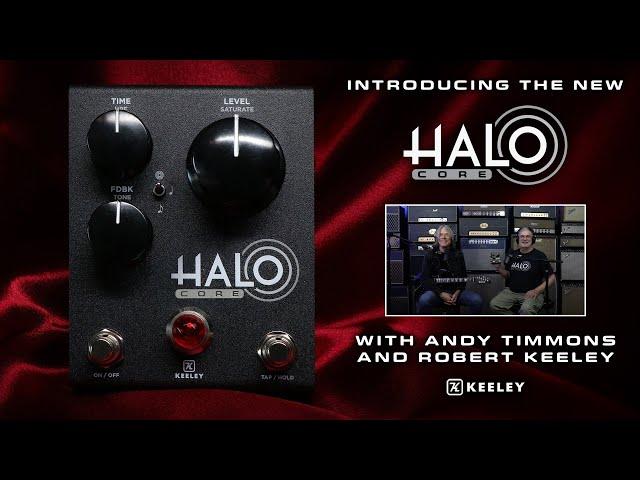 Introducing the new Keeley HALO Core | with Robert Keeley and Andy Timmons