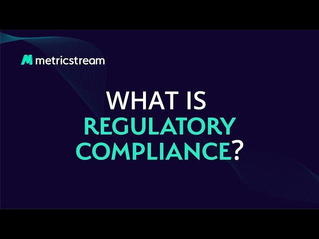 What is Regulatory Compliance? - (MetricStream LEARN)