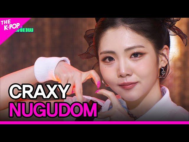 CRAXY, NUGUDOM (크랙시, NUGUDOM) [THE SHOW 230328]