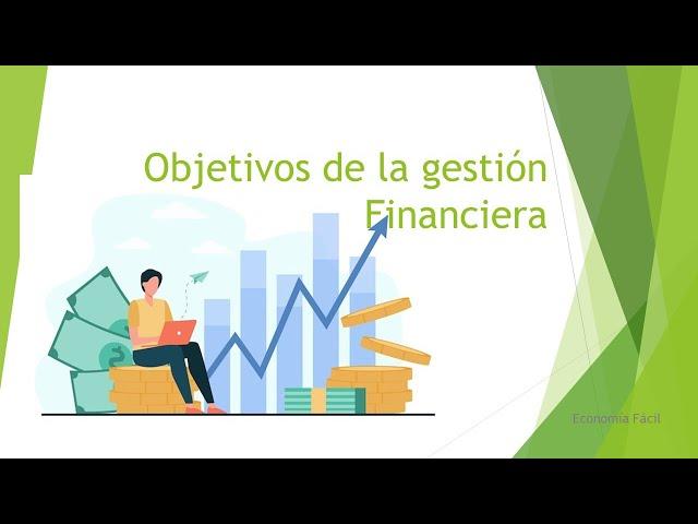 OBJETIVOS DE LA GESTION FINANCIERA