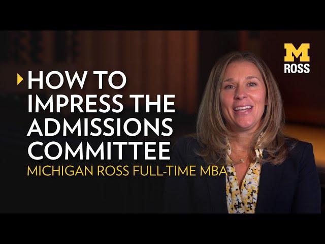 How to Impress the Michigan Ross MBA Admissions Committee