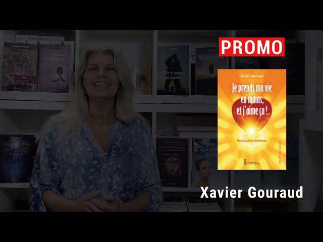 Xavier Gouraud - Je prends ma vie en main et j'aime ça