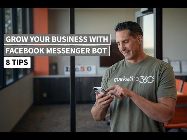 Use a Facebook Messenger Bot to Grow Your Business - 8 Tips