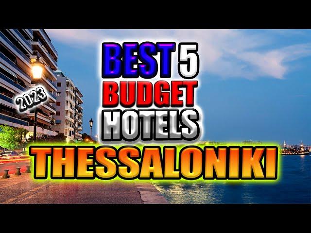 best 5 budget hotels in Thessaloniki I top 5 budget hotels in Thessaloniki I cheapest hotels greece