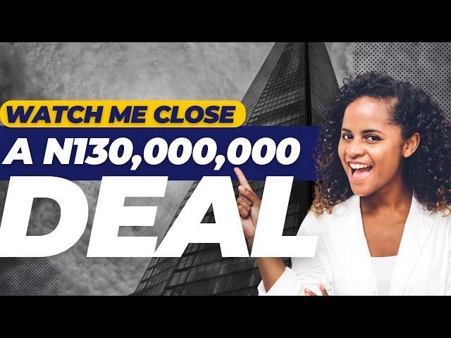 How I Closed a N130M Deal | Practical Sales Call Session For Realtors/Agents | Properties